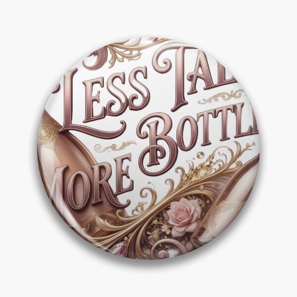 Item preview, Classic LESS TALK MORE BOTTLES designed and sold by dazzlemakers.