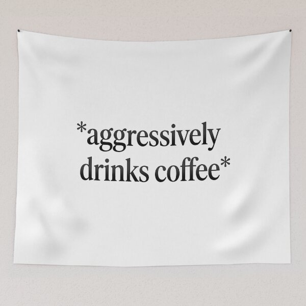 Item preview, Aggressively Drinks Coffee Sarcastic Caffeine Humor designed and sold by AdyKurniawan.