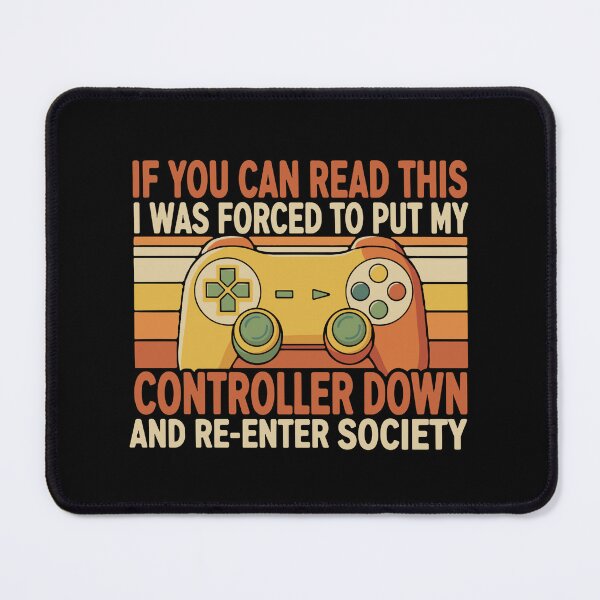 Item preview, If You Can Read This I Was Forced To Put My Controller Down And Re-Enter Society Gamer Gaming Video Game Humor designed and sold by SofiBlair.