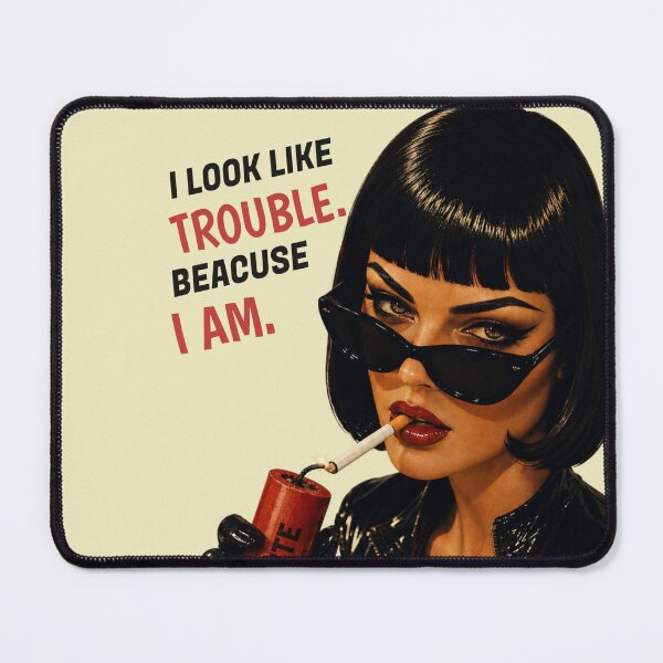 Item preview, I Look Like Trouble Because I Am - Dynamite Retro Girl designed and sold by Vicky021.