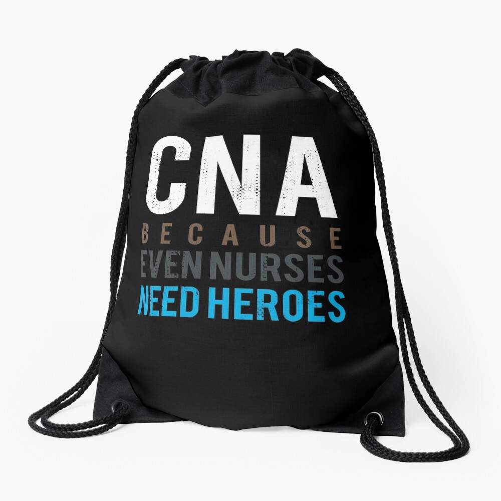 CNA Nurses Need Heroes Drawstring Bag