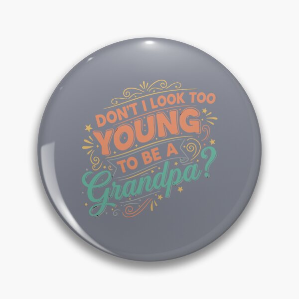 Item preview, Don't I Look Too Young To Be A Grandpa Funny New Grandfather Grandparent designed and sold by SofiBlair.