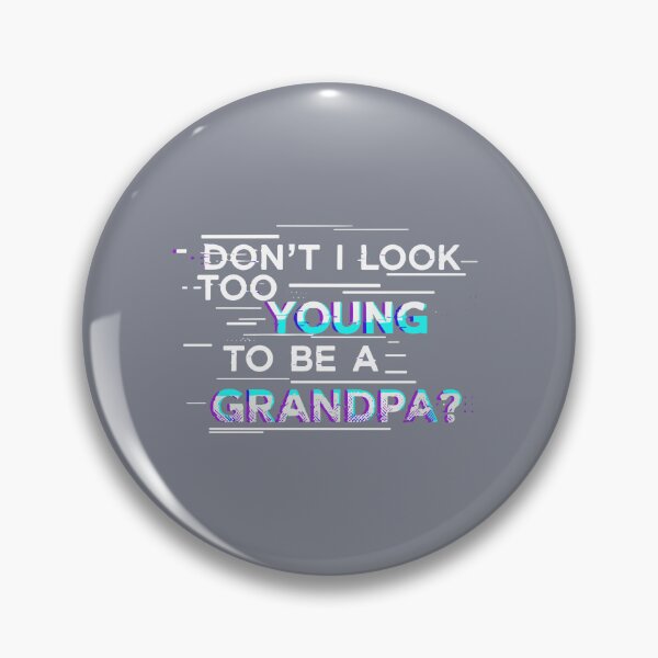 Item preview, Don't I Look Too Young To Be A Grandpa? Funny Grandfather New Grandparent  designed and sold by SofiBlair.