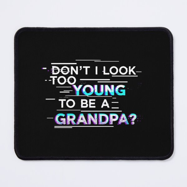 Item preview, Don't I Look Too Young To Be A Grandpa? Funny Grandfather New Grandparent  designed and sold by SofiBlair.