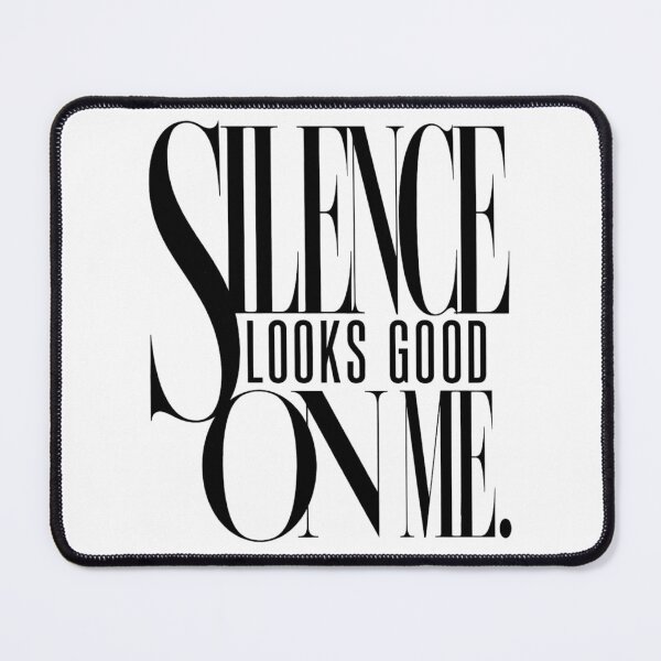 Item preview, Silence looks good on me designed and sold by Cavalier-org.