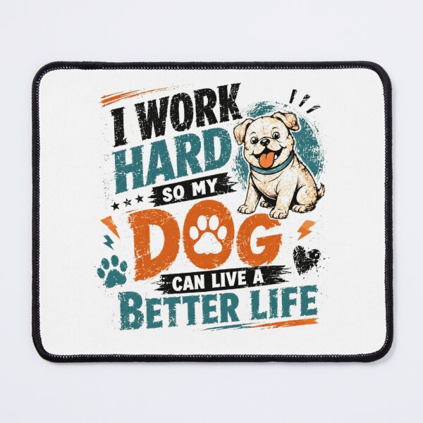 Item preview, I Work Hard So My Dog Can Live A Better Life Dog Owner Pet Parent Dog Lover designed and sold by Star3NowForMe.