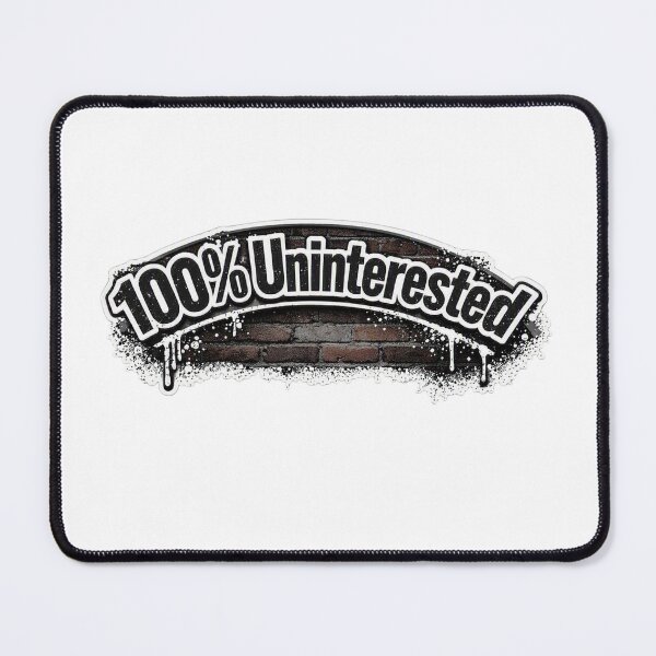 Item preview, Uninterested designed and sold by BradleyBee.