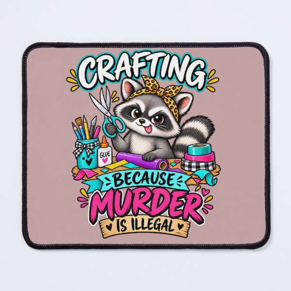 Item preview, Crafting Because Murder Is Illegal – Funny Crafty Raccoon designed and sold by The KarmIQsphere Collective.