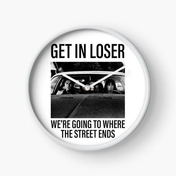 Item preview, The End of Oak Street Get in loser, we're going where the street ends designed and sold by OscarLucas.