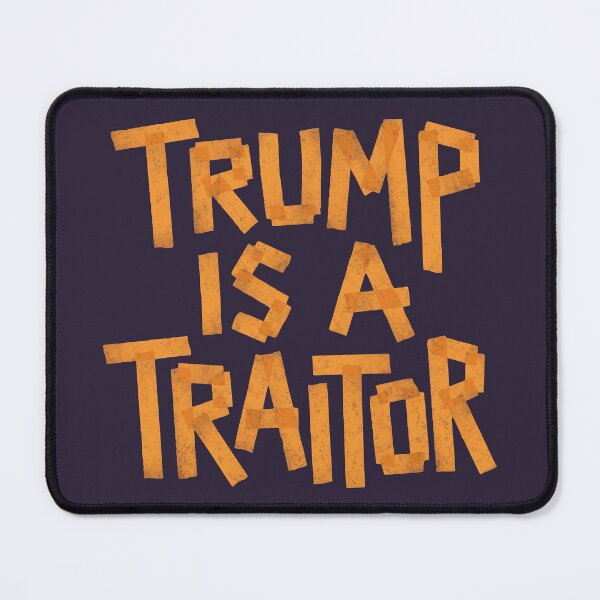 Item preview, Trump Is a Traitor - Anti Trump Regime designed and sold by Riot-And-Hope.