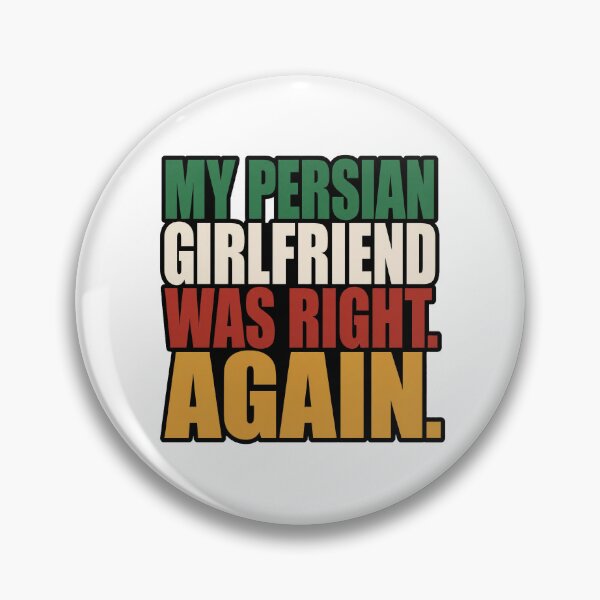 Item preview, My Persian girlfriend was right. Again. designed and sold by Fabelio.
