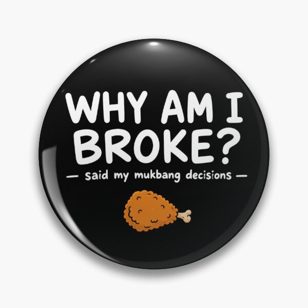 Item preview, WHY AM I BROKE? said my mukbang decisions funny designed and sold by vecart34.