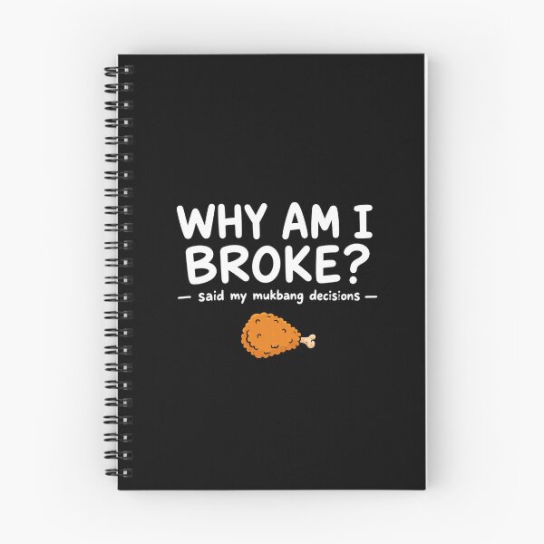 Item preview, WHY AM I BROKE? said my mukbang decisions funny designed and sold by vecart34.