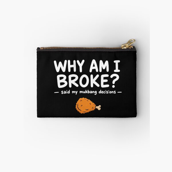 Item preview, WHY AM I BROKE? said my mukbang decisions funny designed and sold by vecart34.