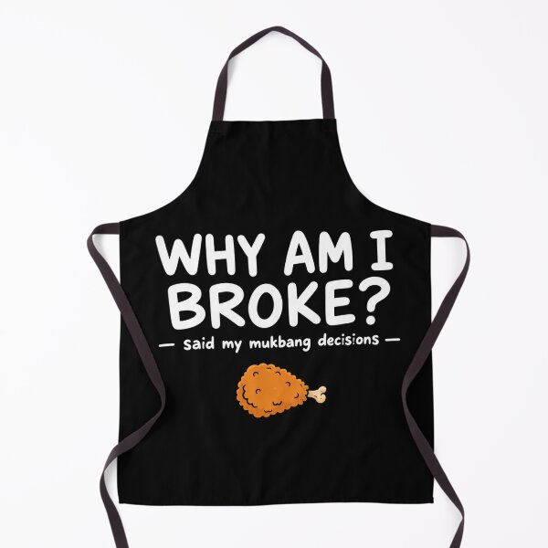 Item preview, WHY AM I BROKE? said my mukbang decisions funny designed and sold by vecart34.