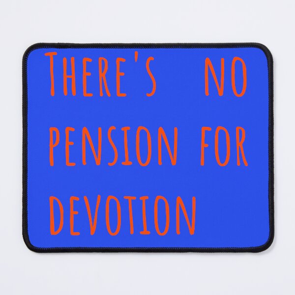 Item preview, There's No Pension For Devotion Relationship Quote designed and sold by Creations by lyne.