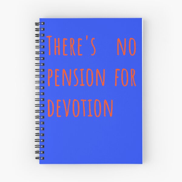 Item preview, There's No Pension For Devotion Relationship Quote designed and sold by Creations by lyne.
