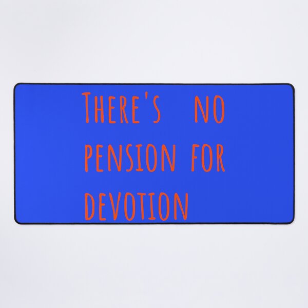 Item preview, There's No Pension For Devotion Relationship Quote designed and sold by Creations by lyne.