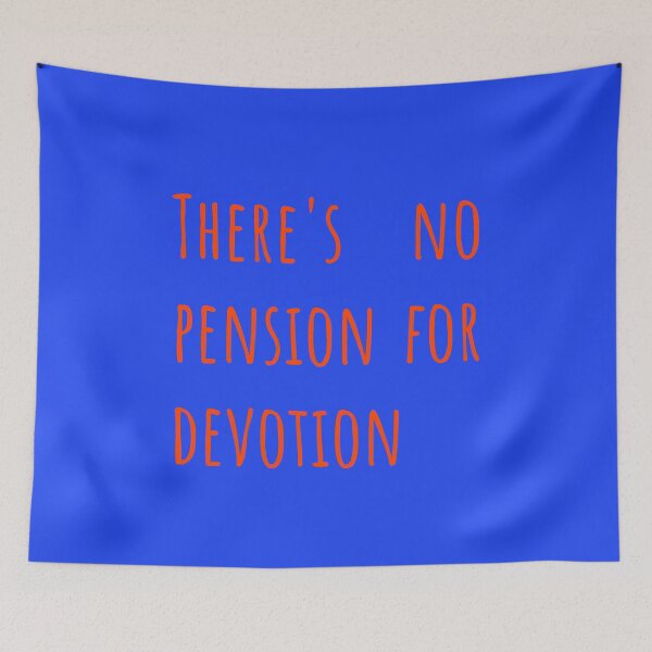 Item preview, There's No Pension For Devotion Relationship Quote designed and sold by Quote Chaos.