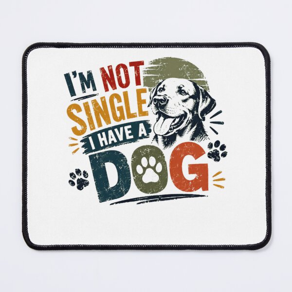 Item preview, I'm Not Single I Have A Dog Dog Lover Labrador Owner Pet Parent designed and sold by Star3NowForMe.