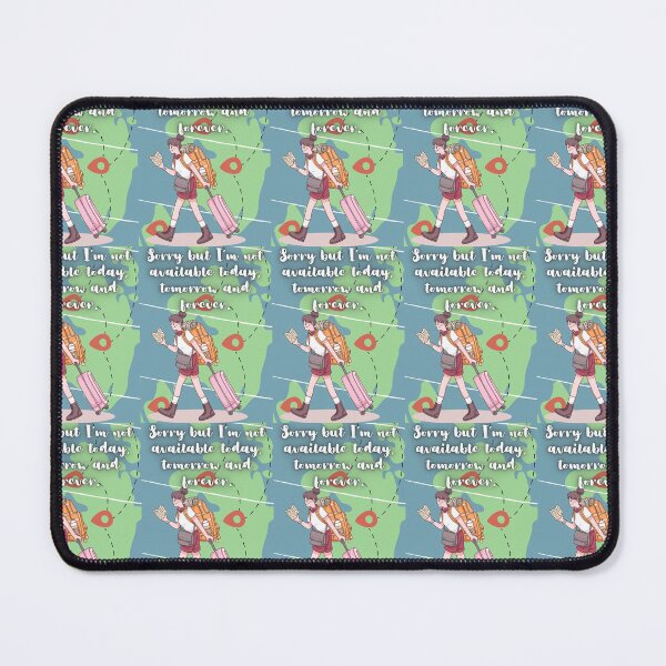 Item preview, Sorry but I’m not available today, tomorrow and forever. designed and sold by Artemis & Woven Collective.