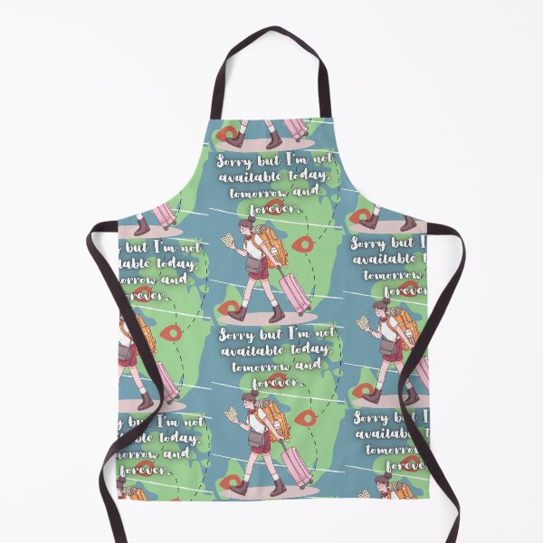 Item preview, Sorry but I’m not available today, tomorrow and forever. designed and sold by Artemis & Woven Collective.
