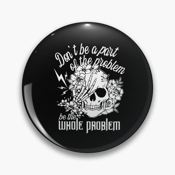 Item preview, Don't Be Part Of The Problem Be The Whole Problem designed and sold by kashiart.