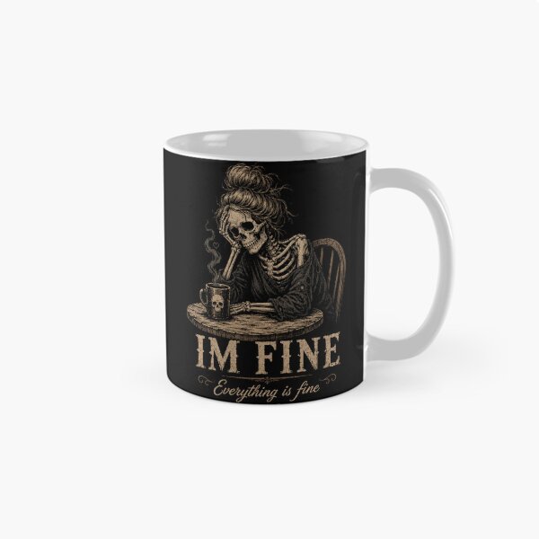 Item preview, of I'm Fine Everything Is Fine Skeleton Coffee Lover designed and sold by will freed18.