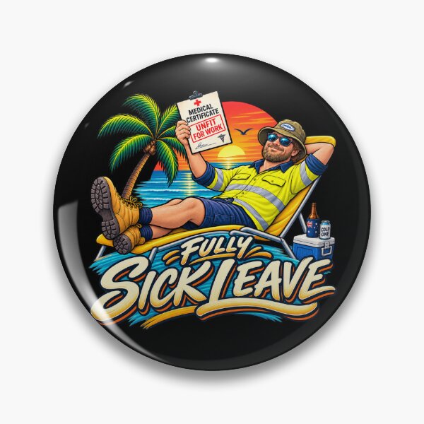 Item preview, Fully Sick Leave Funny Aussie Tradie Design designed and sold by EverclearDesign.
