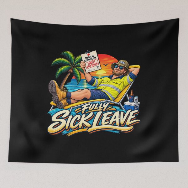 Item preview, Fully Sick Leave Funny Aussie Tradie Design designed and sold by EverclearDesign.
