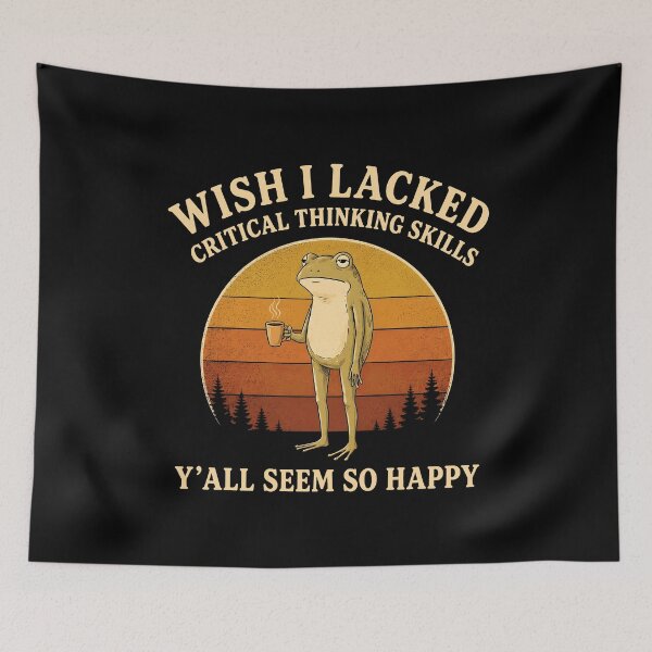 Item preview, Wish I Lacked Critical Thinking Skills Y'all Seem So Happy Frog designed and sold by haris-rana-wren.