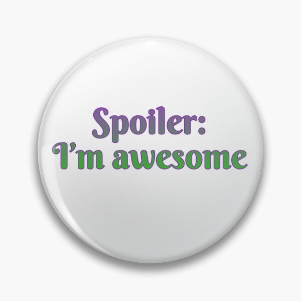 Item preview, Spoiler: I’m awesome designed and sold by Maria is Loud.