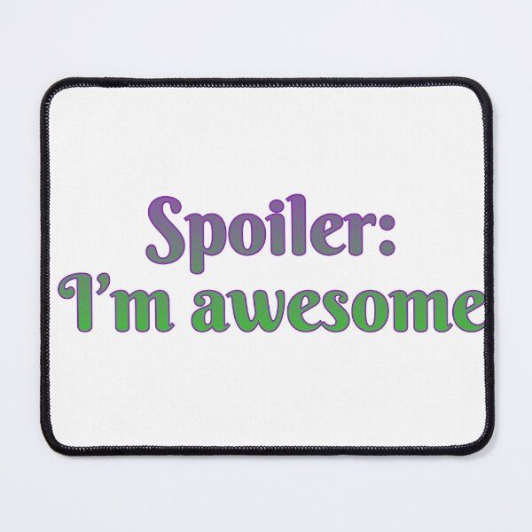 Item preview, Spoiler: I’m awesome designed and sold by Maria is Loud.