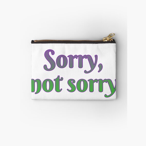 Item preview, Sorry, not sorry designed and sold by Maria is Loud.