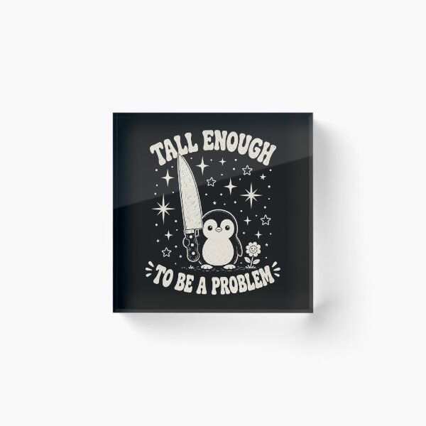 Item preview, Tall Enough to Be A Problem Funny penguin Humor designed and sold by will freed18.