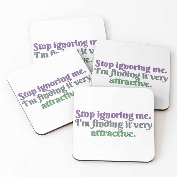 Item preview, Stop ignoring me. I’m finding it very attractive. designed and sold by Maria is Loud.