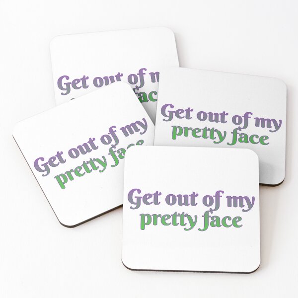 Item preview, Get out of my pretty face designed and sold by Maria is Loud.