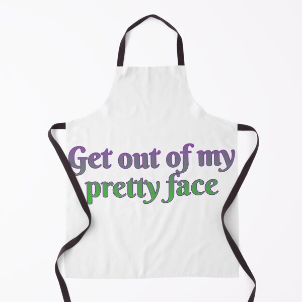 Item preview, Get out of my pretty face designed and sold by Maria is Loud.