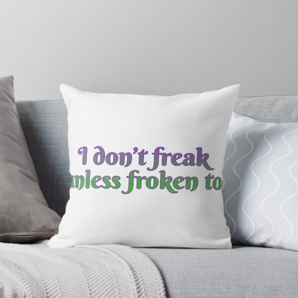 Item preview, I don’t freak, unless froken to designed and sold by Maria is Loud.