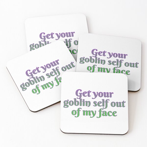 Item preview, Get your goblin self out of my face designed and sold by Maria is Loud.