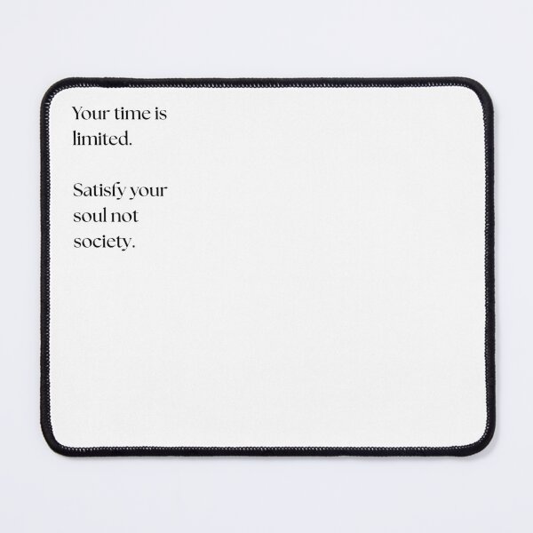 Item preview, Your time is  limited.  Satisfy your  soul not  society. designed and sold by GoldenGuidance.