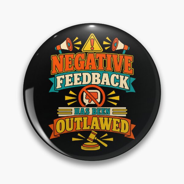 Item preview, Negative Feedback Has Been Outlawed Funny Workplace Quote designed and sold by TeeTimeTreasure.