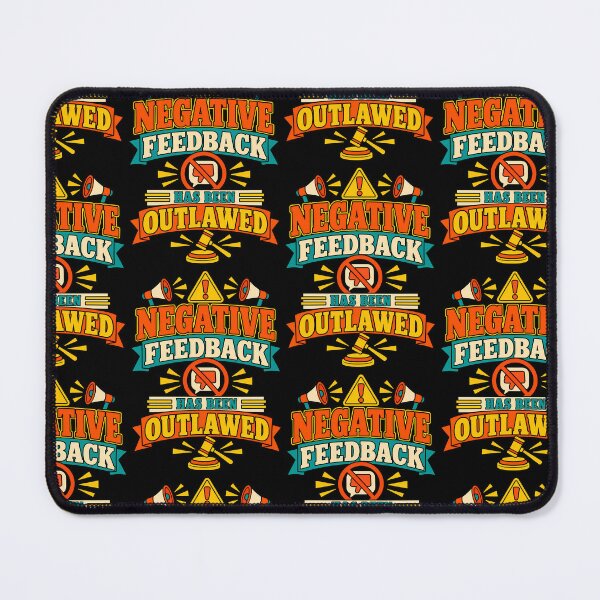 Item preview, Negative Feedback Has Been Outlawed Funny Workplace Quote designed and sold by TeeTimeTreasure.
