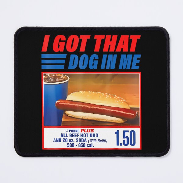 Item preview, I Got That Dog In Me Funny Keep 150 Dank Meme Costco Hot Dog Combo designed and sold by Magicaldesignh.