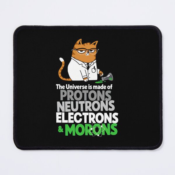 Item preview, Cat Scientist Protons Neutrons Electrons Morons designed and sold by OlyvieArt.