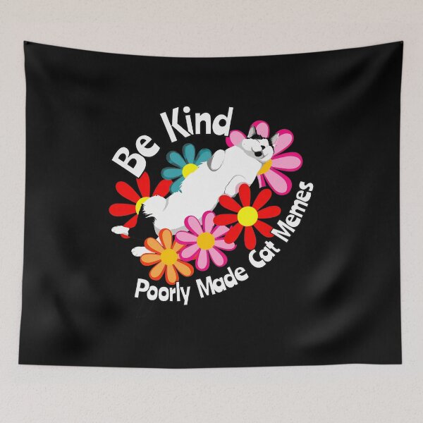 Item preview, Be Kind Poorly Made Cat Memes Flower Cat designed and sold by OlyvieArt.