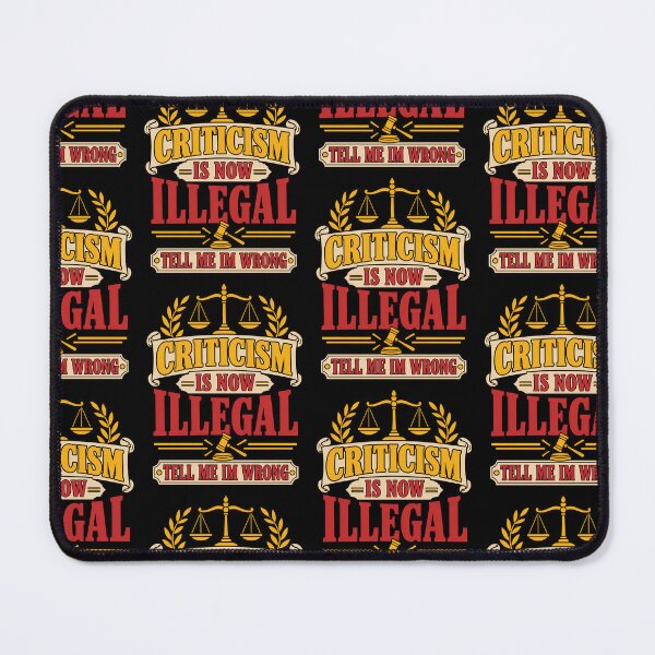 Item preview, Criticism Is Now Illegal Funny Sarcastic Quote designed and sold by TeeTimeTreasure.