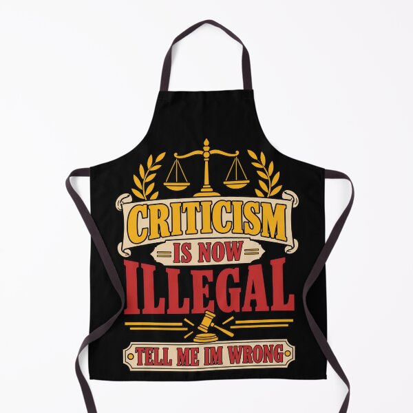 Item preview, Criticism Is Now Illegal Funny Sarcastic Quote designed and sold by TeeTimeTreasure.