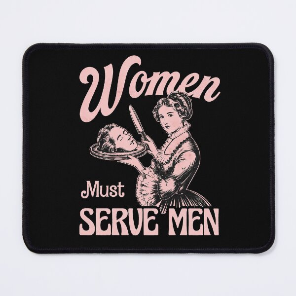 Item preview, Women Must Serve Men designed and sold by dariakustocr.