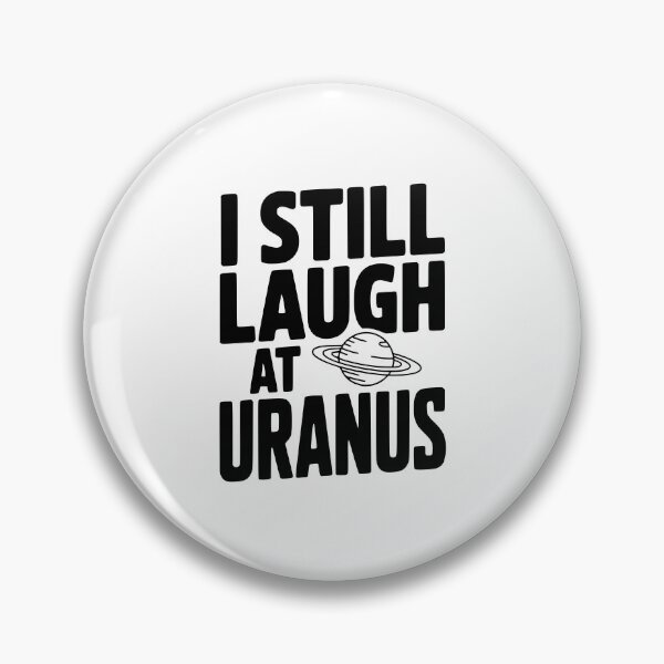 Item preview, I Still Laugh At Uranus designed and sold by Frank Ring.